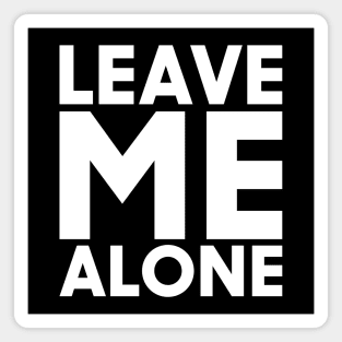 Leave Me Alone – Bold Anti-Social Statement Magnet